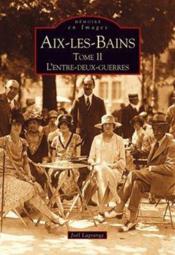 Aix-les-Bains t.2 ; l'entre-deux-guerres - Couverture - Format classique