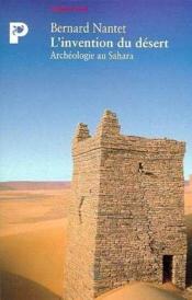 L'invention du désert ; archéologie au Sahara - Couverture - Format classique