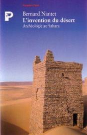 L'invention du désert ; archéologie au Sahara - Couverture - Format classique