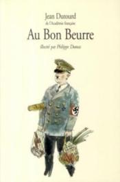 Au bon beurre ; scènes de la vie quotidienne sous l'occupation - Couverture - Format classique