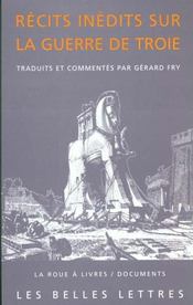 Récits inédits sur la guerre de Troie ; l'Iliade latine de Baebius Italicus, l'Ephéméride de la guerre de Troie de Dictys de Crète, Histoire de la destruction de Troie de Darès de Phrygie - Intérieur - Format classique