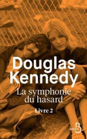 La symphonie du hasard T.2  - Douglas Kennedy 