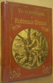 Vie et aventures de Robinson Crusoe. Racontees a la jeunesse. Edition de luxe avec de nombreuses gravures, dont des hors-texte en couleurs.