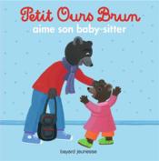 Vente  Petit Ours Brun aime son baby-sitteur  - Marie Aubinais - Danièle Bour 