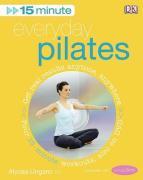 15-Minute Everyday Pilates: Get Real Results Anytime, Anywhere Four 15-Minute Workouts, Also On Dvd - Couverture - Format classique