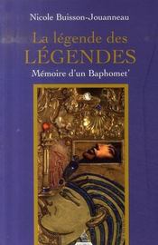 La légende des légendes ; mémoire d'un baphomet  - Nicole Buisson-Jouanneau 