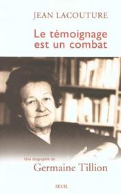 Le témoignage est un combat ; une biographie de Germaine Tillion - Intérieur - Format classique
