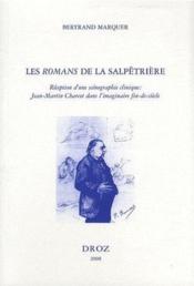 Les romans de la salpétrière ; réception d'une scénographie clinique : Jean-Martin Charcot - Couverture - Format classique