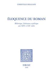 Éloquence du roman ; rhétorique, littérature et politique aux XIX et XX siècles - Couverture - Format classique