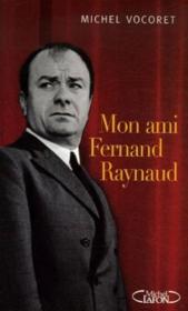 Mon ami fernand raynaud  - Michel Vocoret 