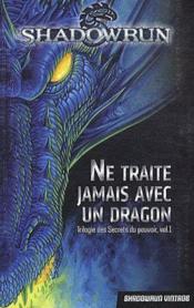 Trilogie des secrets du pouvoir t.1 ; ne traite jamais avec un dragon  - Robert N. Charrette 