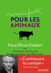 Manifeste pour les animaux  - Franz-Olivier Giesbert 