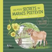 Les p'tits secrets du Marais poitevin  - Cabidoche/Rousseaux - Marine Cabidoche - Eric Rousseaux 