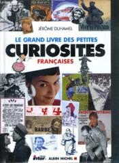 Le grand livre des petites curiosites francaises - Couverture - Format classique
