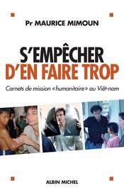 S'empêcher d'en faire trop : Carnets de mission « humanitaire » au Viêt-nam - Intérieur - Format classique