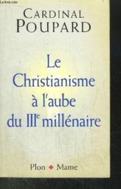 Le Christianisme A L'Aube Du Troisieme Millenaire - Couverture - Format classique
