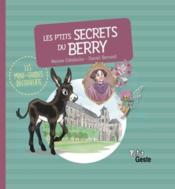 Les p'tits secrets du Berry  - Cabidoche/Bernard - Marine Cabidoche 