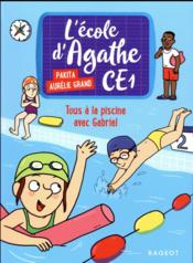 L'école d'Agathe - CE1 T.6 ; tous à la piscine avec Gabriel  - Pakita - Aurelie Grand 