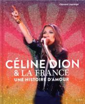 Céline Dion & la France ; une histoire d'amour  - Clement Lagrange 