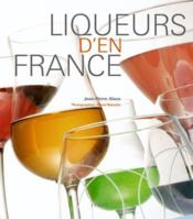 Liqueurs d'en France  - Jean-Pierre Alaux 