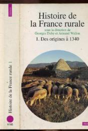 Histoire de la france rurale. des origines a 1340 - vol01 - Couverture - Format classique