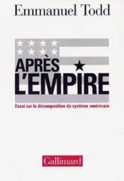 Après l'empire : Essai sur la décomposition du système américain - Couverture - Format classique