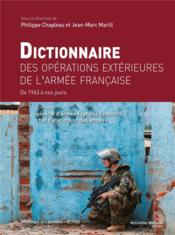 Vente  Dictionnaire des opérations extérieures de l'armée française ; de 1963 à nos jours  - Marill Jean-Marc/Cha - Jean-Marc Marill - Philippe Chapleau - Collectif 
