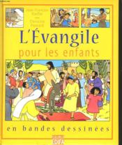 L'Evangile pour les enfants en bandes dessinées  - Jean-François Kieffer - Christine Ponsard 