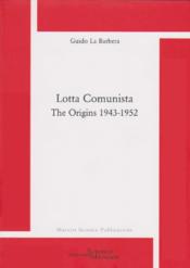 Lotta comunista ; the origins 1943-1952 - Couverture - Format classique