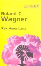 Pax Americana  - R Wagner - Roland C. Wagner 