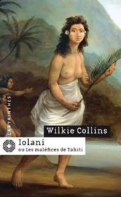 Iolani ; ou les malifices de Tahiti  - Wilkie Collins 