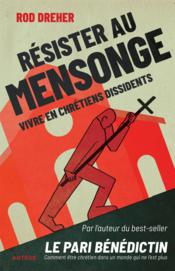 Résister au mensonge : vivre en chrétiens dissidents - Couverture - Format classique