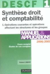 Descf 1 ; Synthese Droit Et Comptabilite T.1 ; Operations Courantes Et Operations Affectant Les Structures Et Les Groupe  - Robert Obert 
