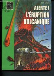 Alerte ! - L'Eruption Volcanique - Couverture - Format classique