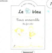 Le Chat Bleu - De Zero A Quatre Ans - Tous Ensemble - Couverture - Format classique