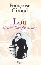 Lou, histoire d'une femme libre  - Françoise Giroud 
