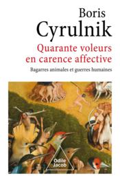 Quarante voleurs en carence affective : bagarres animales et guerres humaines - Couverture - Format classique