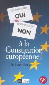 Oui ou non a la constitution europeenne? un livre pour choisir - Couverture - Format classique