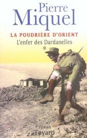 La poudriere d'orient, tome 1 - l'enfer des dardanelles - Intérieur - Format classique