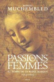 Passions de femmes au temps de la reine margot (1553-1615) - Intérieur - Format classique