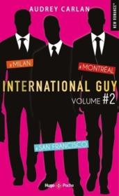 International guy ; INTEGRALE VOL.2 ; T.4 A T.6 ; Milan, San Francisco, Montréal  - Audrey Carlan - Joëlle DREIDEMY 
