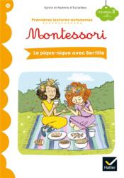 Premi?res lectures autonomes Montessori T.24 ; le pique-nique avec Bertille  - Sylvie d'Esclaibes - Noémie d' ESCLAIBES 