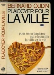 Plaidoyer Pour La Ville - Pour Un Urbanisme Qui Reconcilie La Ville Et La Vie - Couverture - Format classique