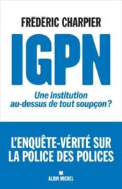 IGPN : une institution au-dessus de tout soupçon ?  
