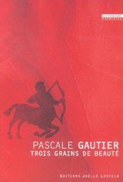Trois grains de beaute - Intérieur - Format classique
