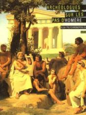 Les Archeologues Sur Les Pas D'Homere - Couverture - Format classique