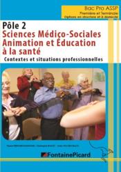 Sciences médico-sociales, animation et éducation à la santé ; 1re, terminale bac pro ASSP ; pôle 2 ; livre de l'élève - Couverture - Format classique