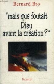 Mais que foutait dieu avant la creation - Couverture - Format classique