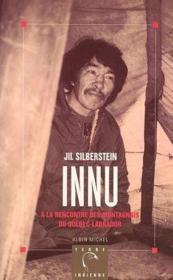 Innu : A la rencontre des Montagnais du Québec-Labrador - Couverture - Format classique