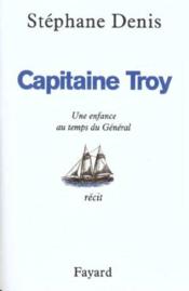 Capitaine troy - une enfance au temps du general - Couverture - Format classique